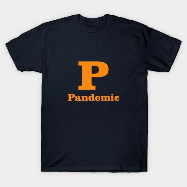 P For Pandemic Phonetic Alphabet in Pandemic T-Shirt by umarhahn